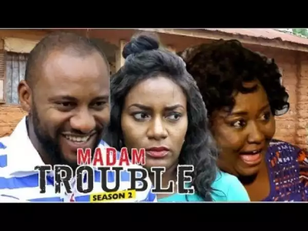 Video: Madam Trouble [Season 2] - Latest Nigerian Nollywoood Movies 2018